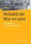 Medialität der Mise-en-scène