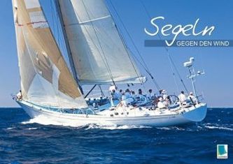 Segeln: Gegen den Wind (Posterbuch DIN A3 quer)
