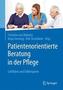 Patientenorientierte Beratung in der Pflege
