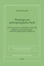 Theologie aus anthropologischer Ansicht.