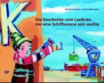 Die Geschichte vom Lastkran, der eine Schiffssirene sein wollte