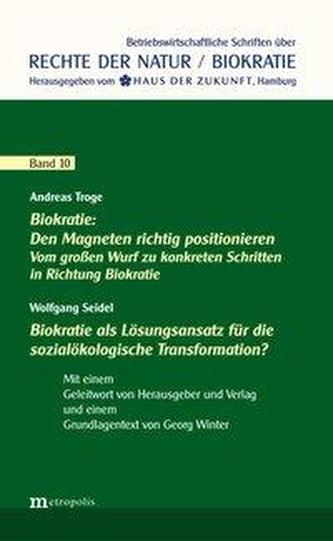 Biokratie: Den Magneten richtig positionieren. Vom großen Wurf zu konkreten Schritten in Richtung Biokratie. Biokratie als Lösun