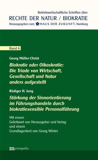 Biokratie oder Oikoskratie: Die Triade von Wirtschaft, Gesellschaft und Natur anders aufgestellt Stärkung der Sinnorientierung i