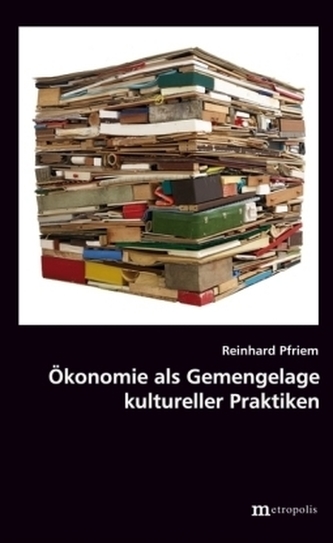 Ökonomie als Gemengelage kultureller Praktiken