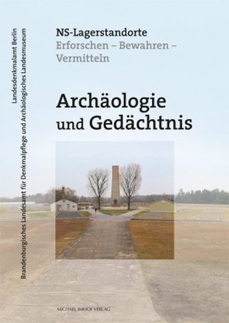 Archäologie und Gedächtnis - NS-Lagerstandorte