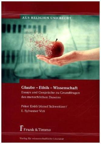 Glaube - Ethik - Wissenschaft