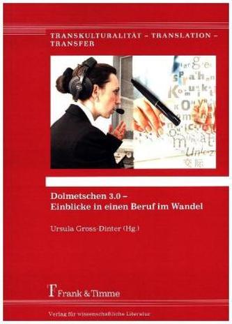 Dolmetschen 3.0 - Einblicke in einen Beruf im Wandel