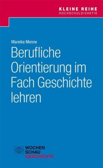 Berufliche Orientierung im Fach Geschichte lehren