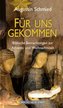 Für uns gekommen