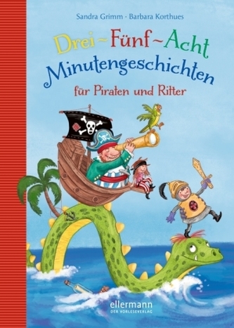 Drei-Fünf-Acht Minutengeschichten für Piraten und Ritter