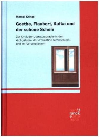 Goethe, Flaubert, Kafka und der schöne Schein