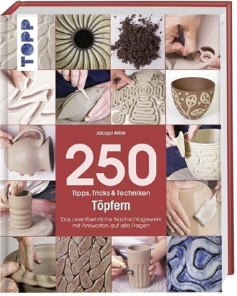250 Tipps, Tricks & Techniken - Töpfern