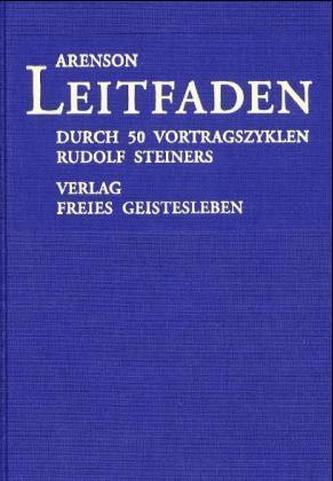 Leitfaden durch 50 Vortragszyklen Rudolf Steiners