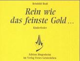 Rein wie das feinste Gold . . .