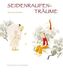 Seidenraupenträume
