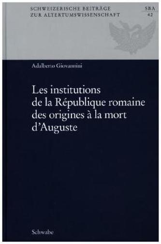 Les institutions de la République romaine des origines à la mort d'Auguste