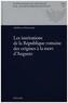 Les institutions de la République romaine des origines à la mort d'Auguste