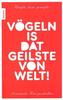 Vögeln is dat Geilste von Welt!