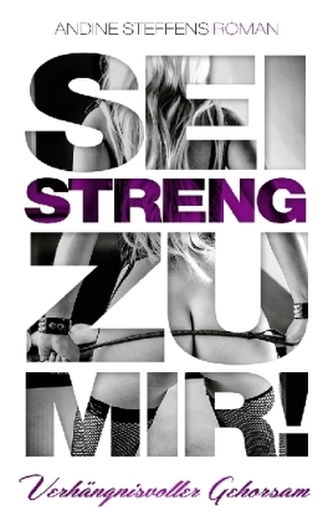 Sei streng zu mir! - Verhängnisvoller Gehorsam