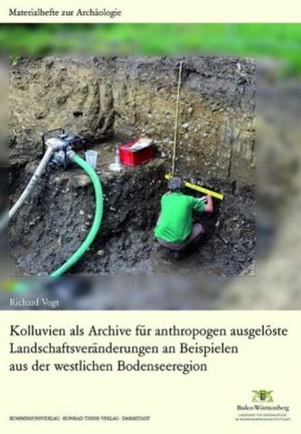 Kolluvien als Archive für anthropogen ausgelöste Landschaftsveränderungen an Beispielen aus der westlichen Bodenseeregion