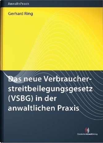Das neue Verbraucherstreitbeilegungsgesetz (VSBG) in der anwaltlichen Praxis