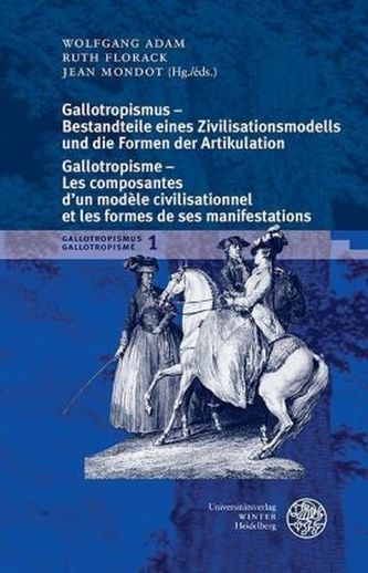 Gallotropismus - Bestandteile eines Zivilisatiationsmodells und die Formen der Artikulation/Gallotropisme - Les composantes d un