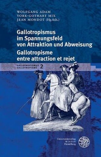 Gallotropismus im Spannungsfeld von Attraktion und Abweisung / Galltropisme entre attraction et rejet