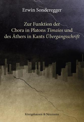 Zur Funktion der Chora in Platons ,Timaios' und des Äthers in Kants ,Übergangsschrift'