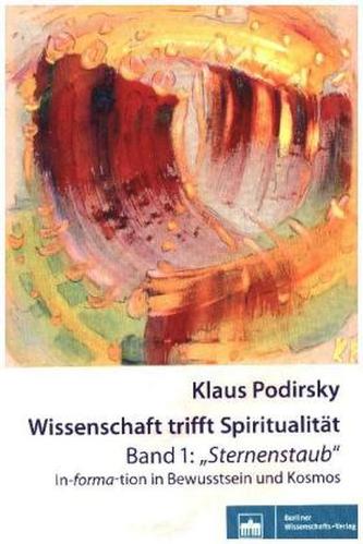 Wissenschaft trifft Spiritualität/Band 1: 'Sternenstaub'