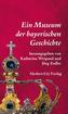 Ein Museum der bayerischen Geschichte