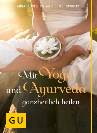 Mit Yoga und Ayurveda ganzheitlich heilen