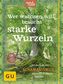 Wer wachsen will, braucht starke Wurzeln, m. Audio-CD