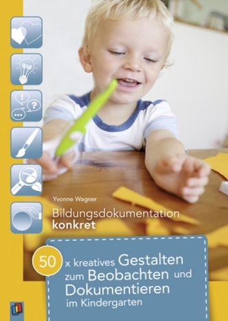 50 x kreatives Gestalten zum Beobachten und Dokumentieren im Kindergarten