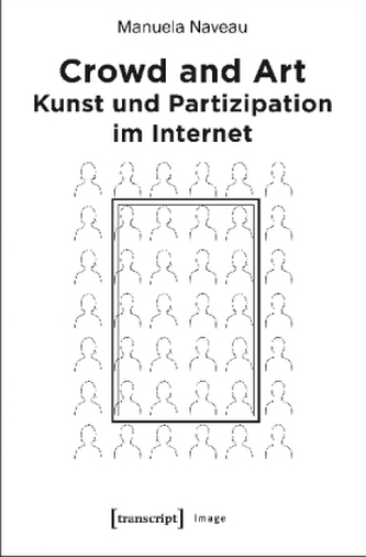 Crowd and Art - Kunst und Partizipation im Internet