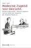 Moderne Jugend vor Gericht