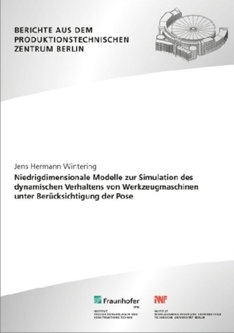 Niedrigdimensionale Modelle zur Simulation des dynamischen Verhaltens von Werkzeugmaschinen unter Berücksichtigung der Pose.