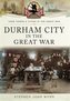 Durham City in the Great War
