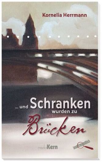 ... und Schranken wurden zu Brücken