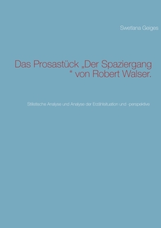 Das Prosastück  Der Spaziergang  von Robert Walser.