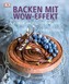 Backen mit Wow-Effekt