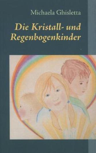 Die Kristall- und Regenbogenkinder
