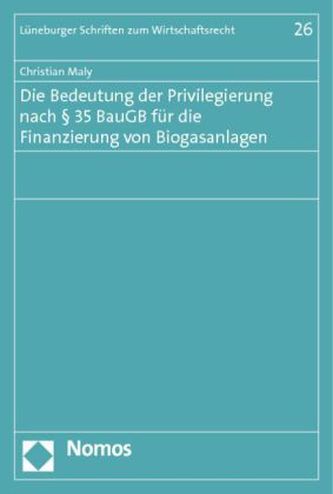 Die Bedeutung der Privilegierung nach § 35 BauGB für die Finanzierung von Biogasanlagen