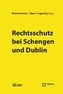 Rechtsschutz bei Schengen und Dublin