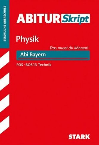 AbiturSkript Physik, Abitur Bayern FOS/BOS 13 Technik