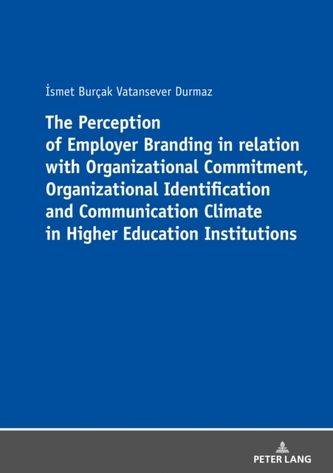 The Perception of Employer Branding in relation with Organizational Commitment, Organizational Identification and Communicat