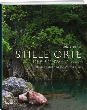 Stille Orte der Schweiz - Verschwiegene Wälder, träumende Seen