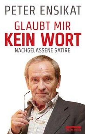 Glaubt mir kein Wort