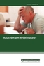 Rauchen am Arbeitsplatz