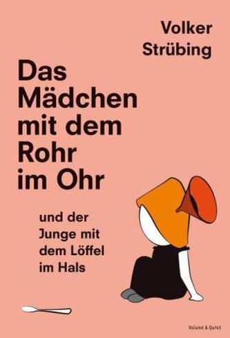 Das Mädchen mit dem Rohr im Ohr und der Junge mit dem Löffel im Hals, m. 1 Audio-CD