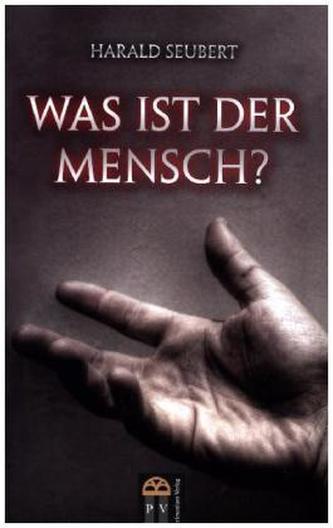 Was ist der Mensch?
